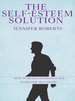 cover image of The Self-Esteem Solution--How to Build Confidence and Overcome Self-Doubt